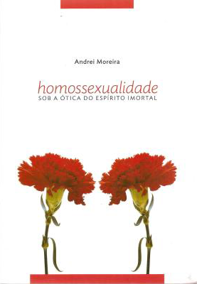 Homossexualidade sob a ótica do espírito imortal – Andrei Moreira (resenha)