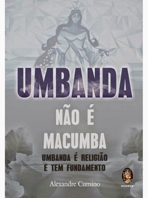 Umbanda não é Macumba – Alexandre Cumino