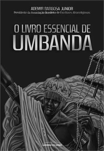O Livro Essencial de Umbanda – Ademir Barbosa Júnior
