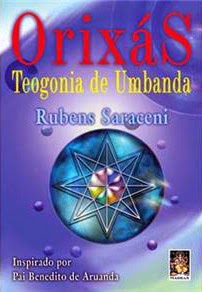 Orixás – Teogonia de Umbanda – Rubens Saraceni